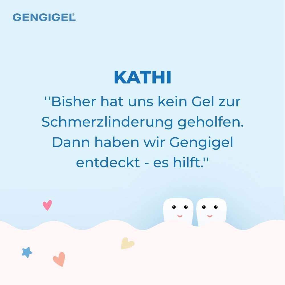 Text: Kathi. Kein Gel half. Dann Gengigel entdeckt - es hilft. Zwei lächelnde Zähne.