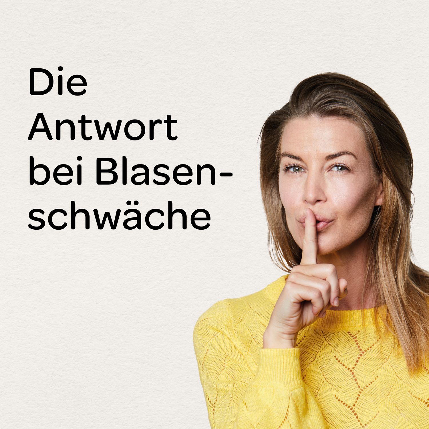 Frau mit Finger auf den Lippen. Text: Die Antwort bei Blasenschwäche.