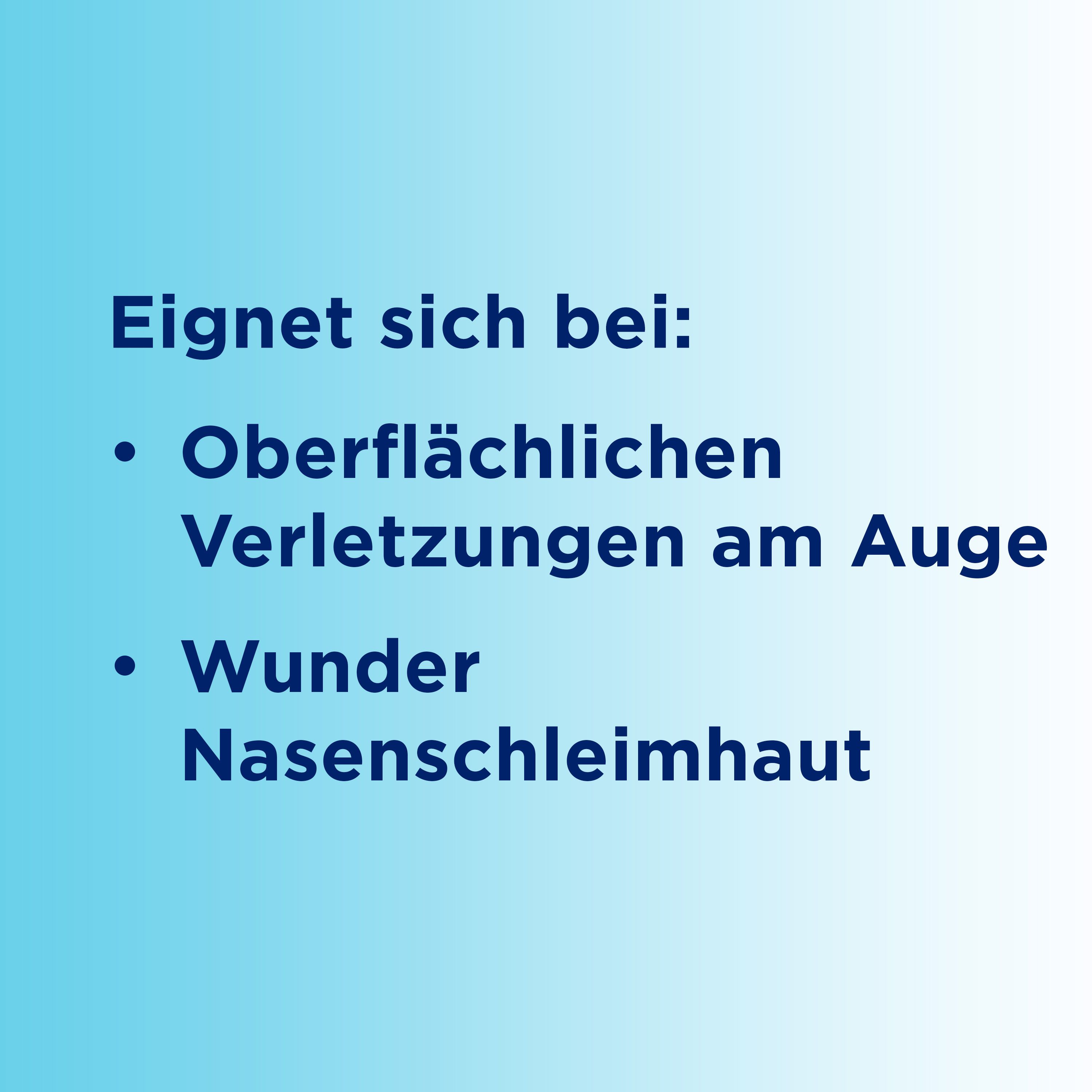 Text: Eignet sich bei: Oberflächlichen Verletzungen am Auge, Wunden Nasenschleimhaut.