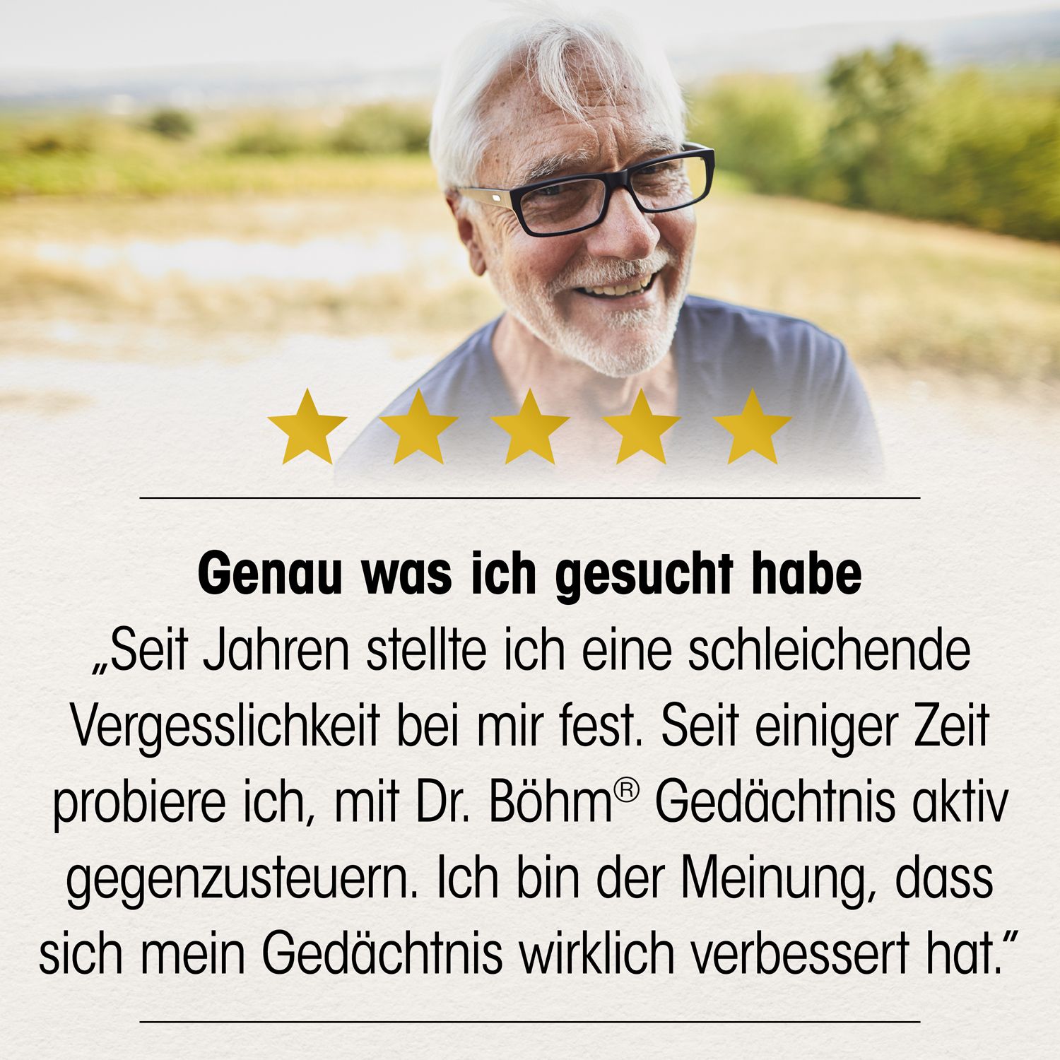 Älterer Mann mit Brille lächelt. Zitat: Genau was ich gesucht habe. Dr. Böhm Gedächtnis aktiv hilft.
