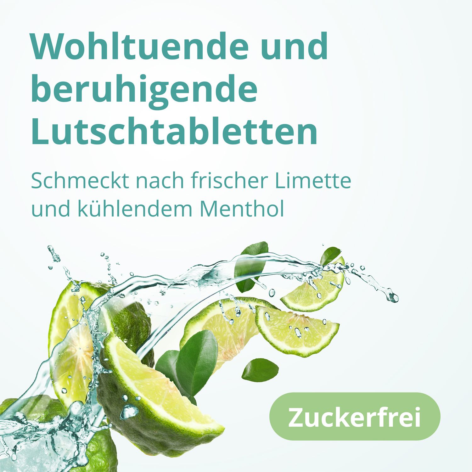 Limetten und Menthol in Wasser. Text: Wohltuende und beruhigende Lutschtabletten. Zuckerfrei.
