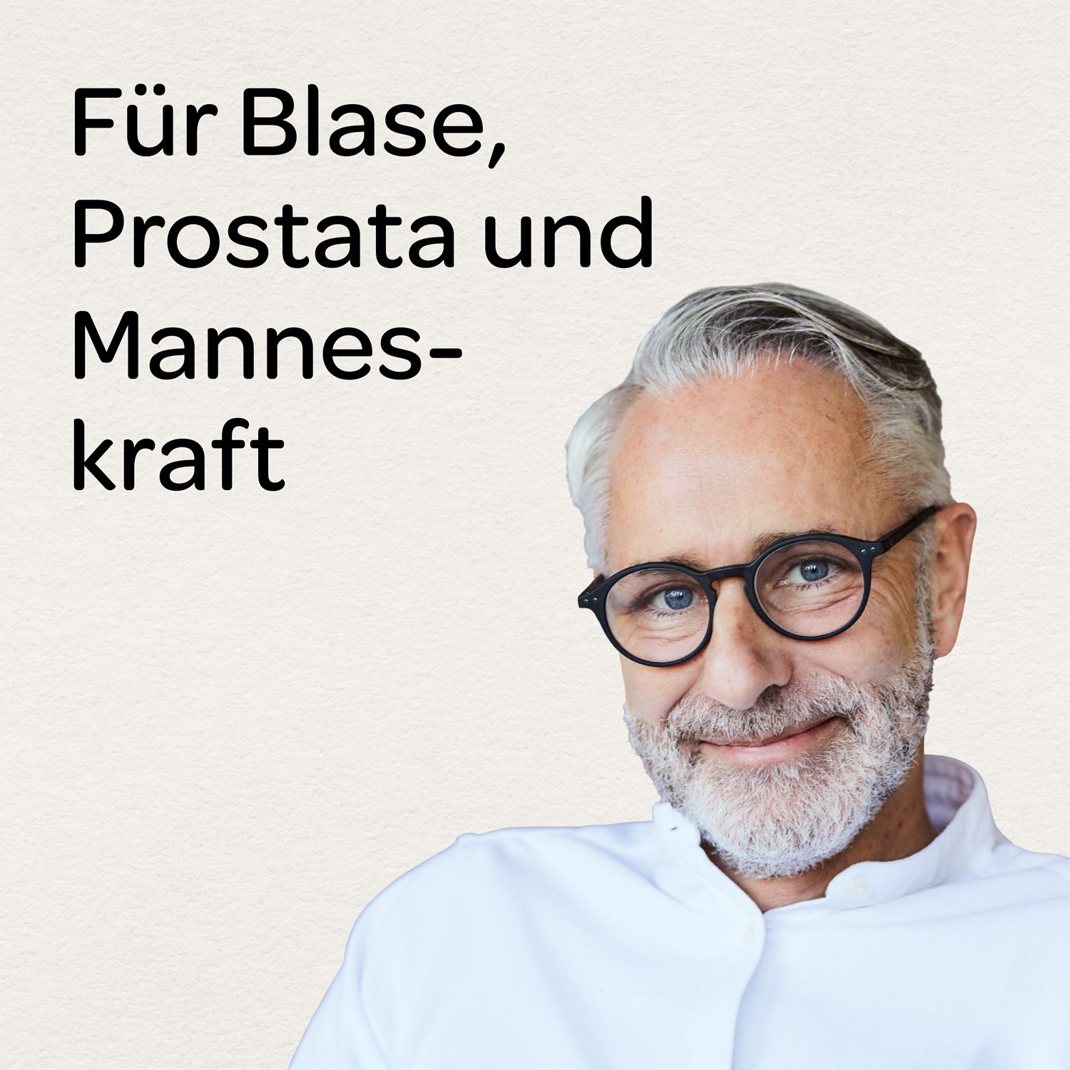Porträt eines älteren Mannes mit Brille. Text: Für Blase, Prostata und Manneskraft.