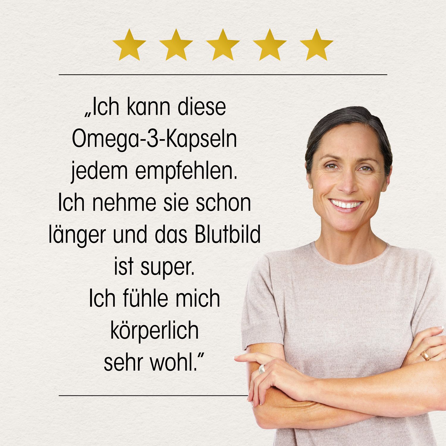 Frau lächelt. Zitat: Ich kann diese Omega-3-Kapseln jedem empfehlen. Ich fühle mich körperlich sehr wohl. 5 Sterne Bewertung.