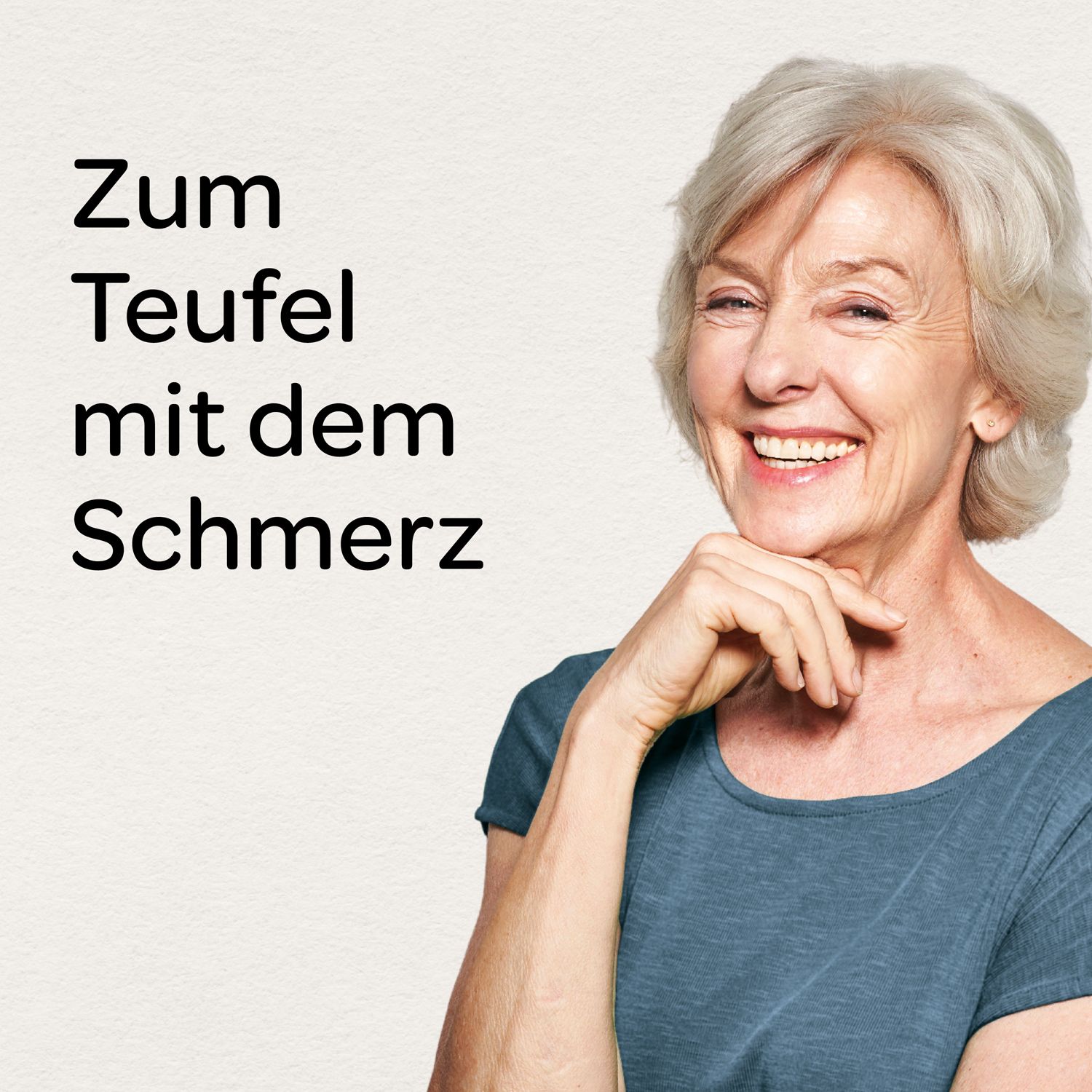 Ältere Frau lächelt. Text: Zum Teufel mit dem Schmerz.