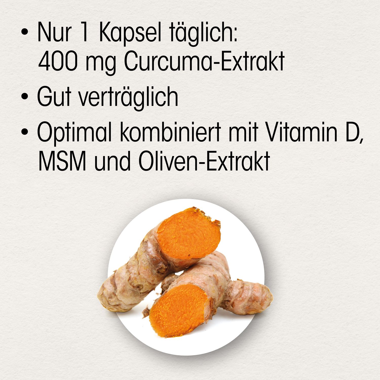 Text mit Aufzählungspunkten: 400 mg Curcuma-Extrakt, gut verträglich, kombiniert mit Vitamin D, MSM und Oliven-Extrakt. Abbildung von Kurkuma.