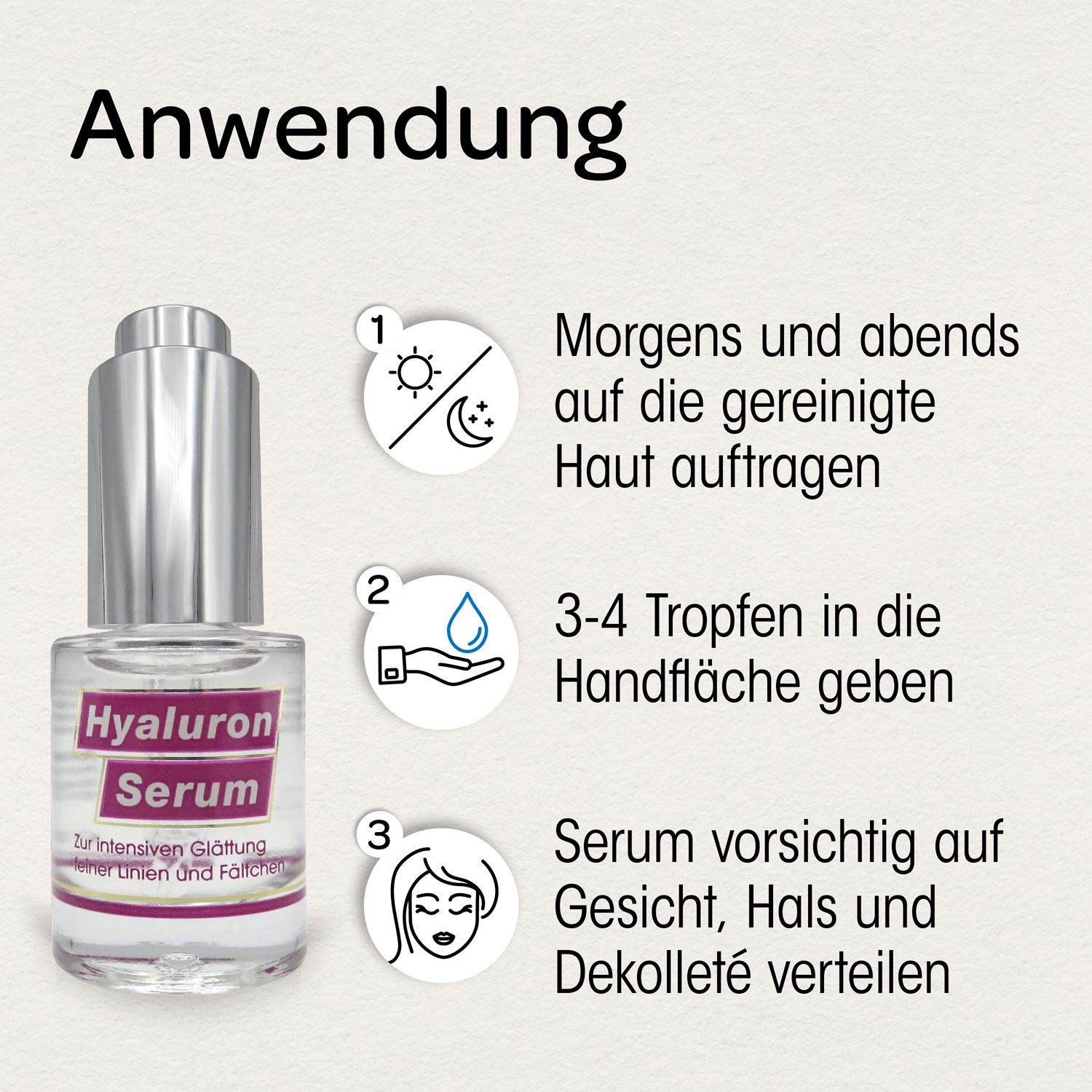 Hyaluron Serum Flasche mit silberner Kappe. Text: Anwendung. Anweisungen: Morgens und abends auftragen, 3-4 Tropfen in die Handfläche geben, auf Gesicht, Hals und Dekolleté verteilen.