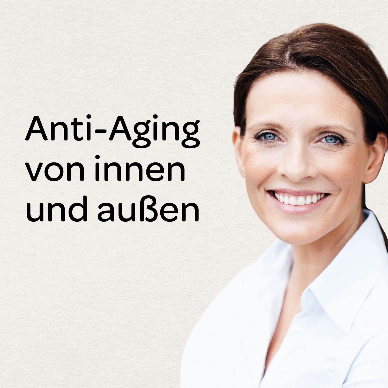 Porträt einer lächelnden Frau. Text: Anti-Aging von innen und außen.