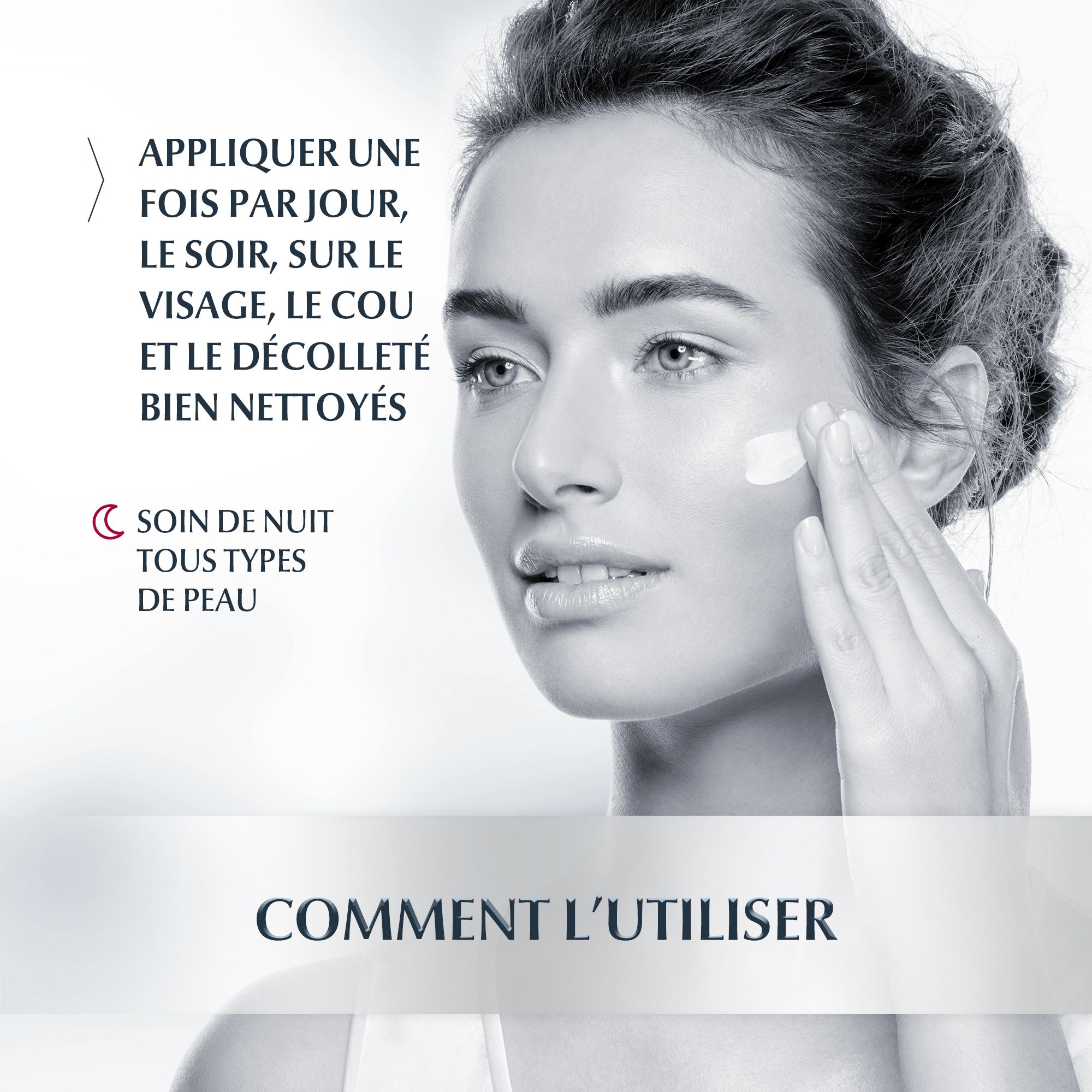 Femme appliquant de la crème. Texte: Appliquer le soir sur le visage, le cou et le décolleté. Soin de nuit.