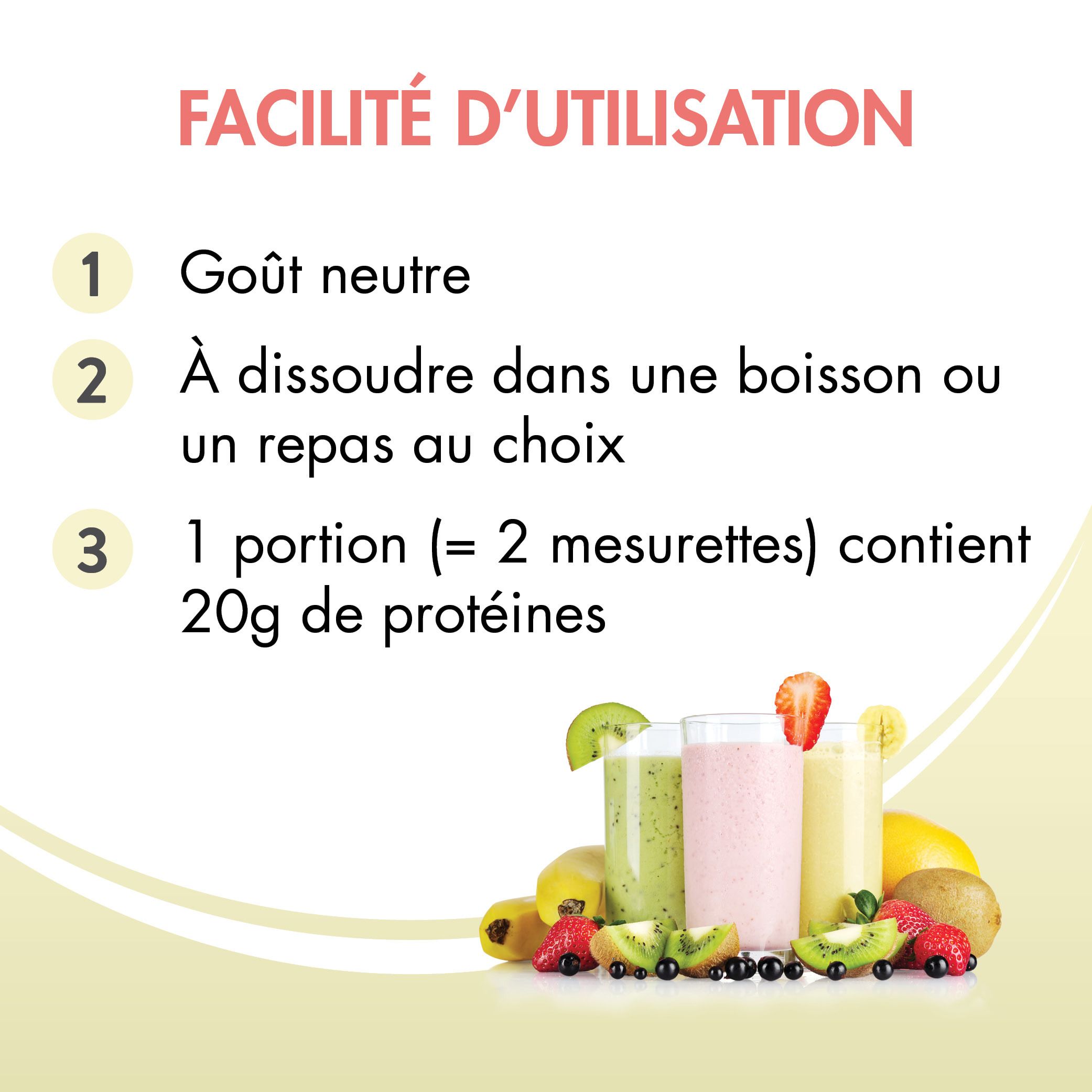 Infographie avec texte: Goût neutre, à dissoudre dans une boisson, 1 portion (2 mesurettes) contient 20g de protéines.