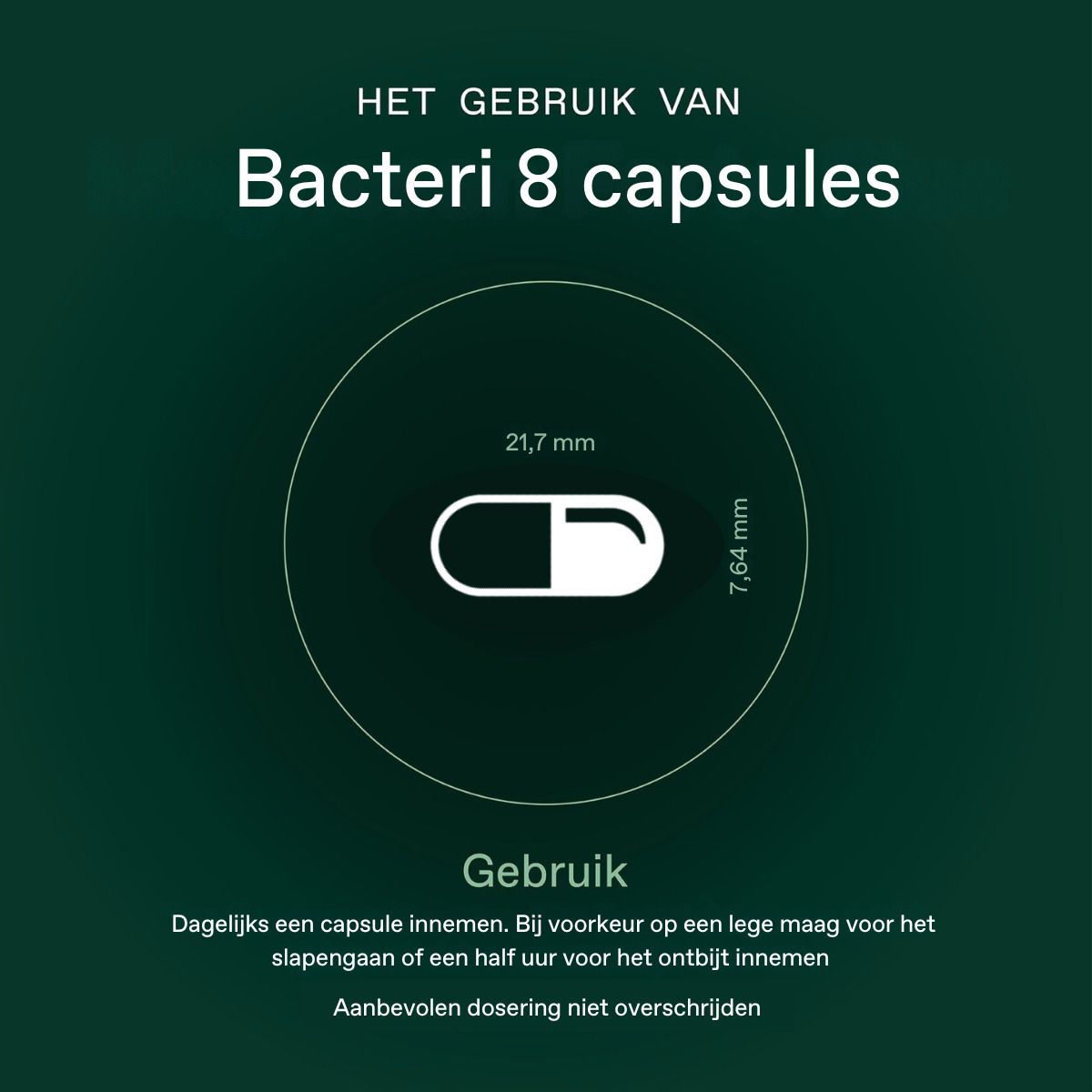 Kapselgröße Bacteri 8: 21,7 mm Länge, 7,64 mm Breite. Zur täglichen Einnahme.