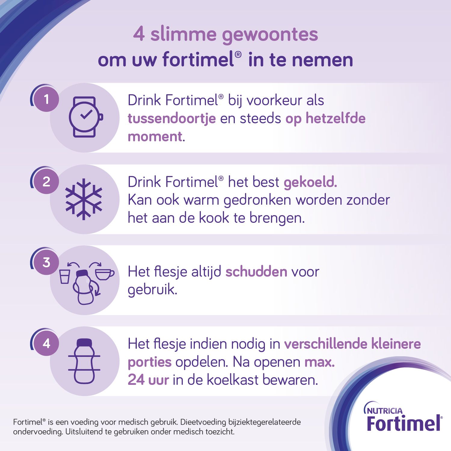 Tips voor het gebruik van Fortimel. Tussen de maaltijden, koud, schudden, meerdere porties.