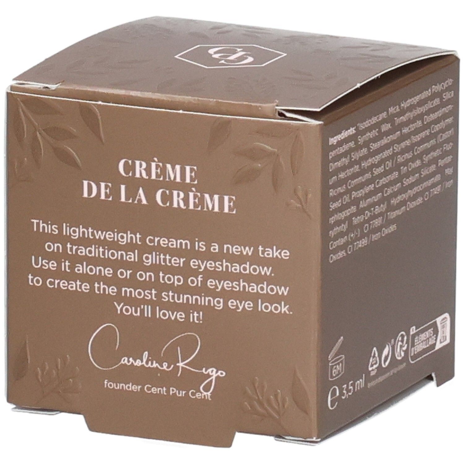 Braune Verpackung mit Text. Text: Crème de la Crème, Cent Pur Cent. Unterschrift: Caroline Rigo. Volumen: 3,5 ml.