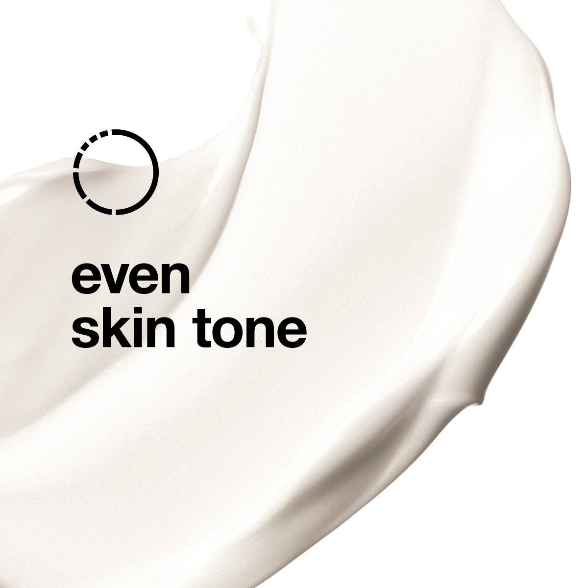 Cremige Textur mit dem Schriftzug 'even skin tone'.