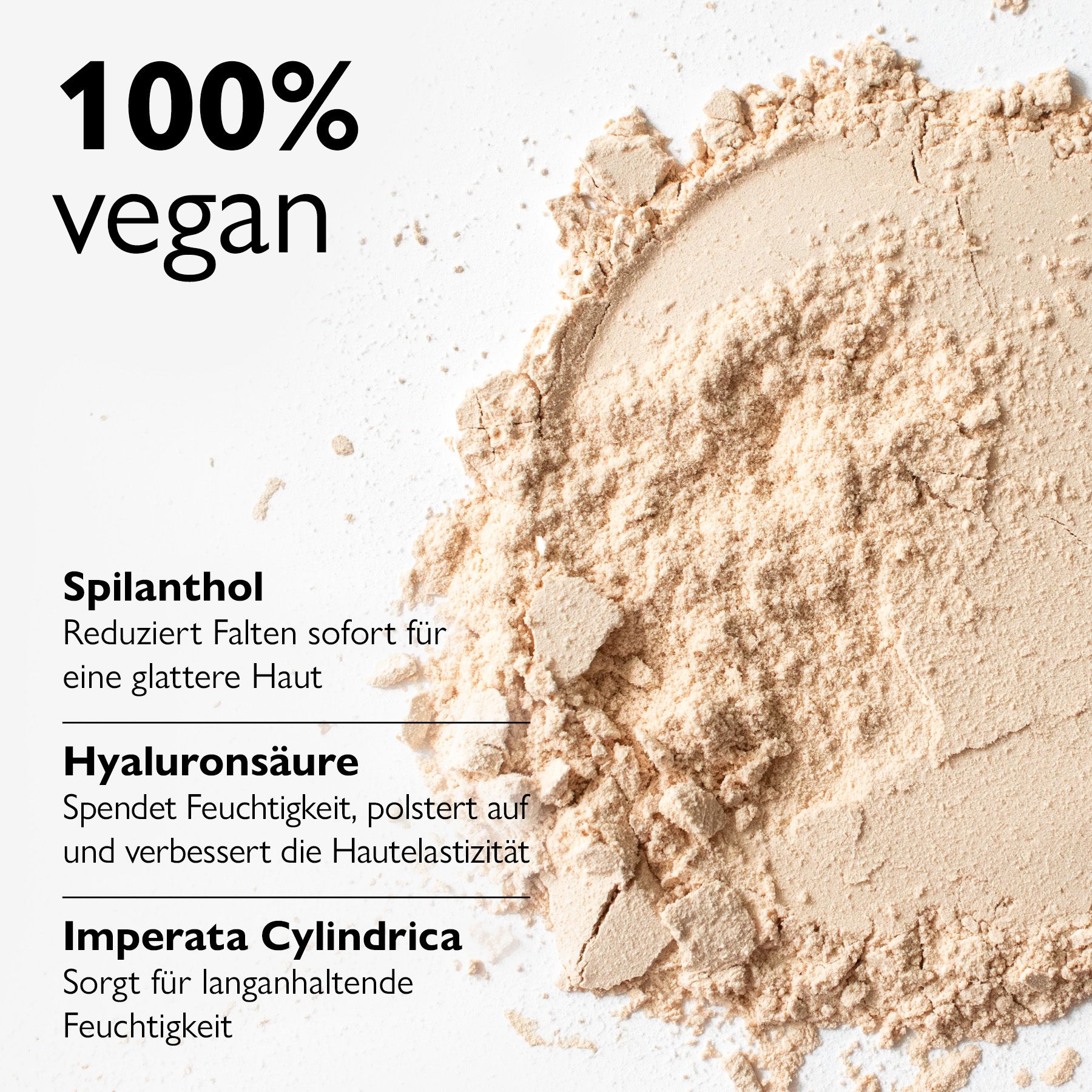Puder auf weißem Hintergrund. Text: 100% vegan. Inhaltsstoffe: Spilanthol, Hyaluronsäure, Imperata Cylindrica.