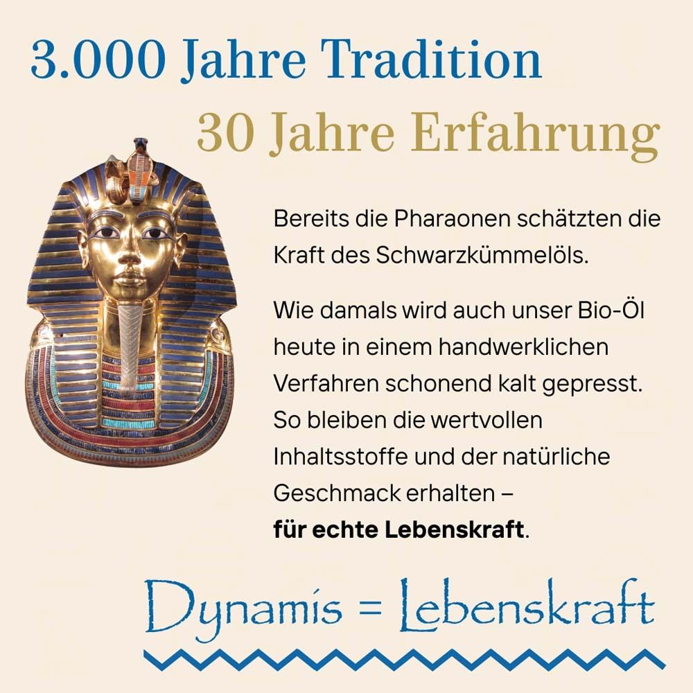 Werbebild mit Text: 3.000 Jahre Tradition, 30 Jahre Erfahrung. Dynamis = Lebenskraft. Flasche BIO-Schwarzkümmelöl.