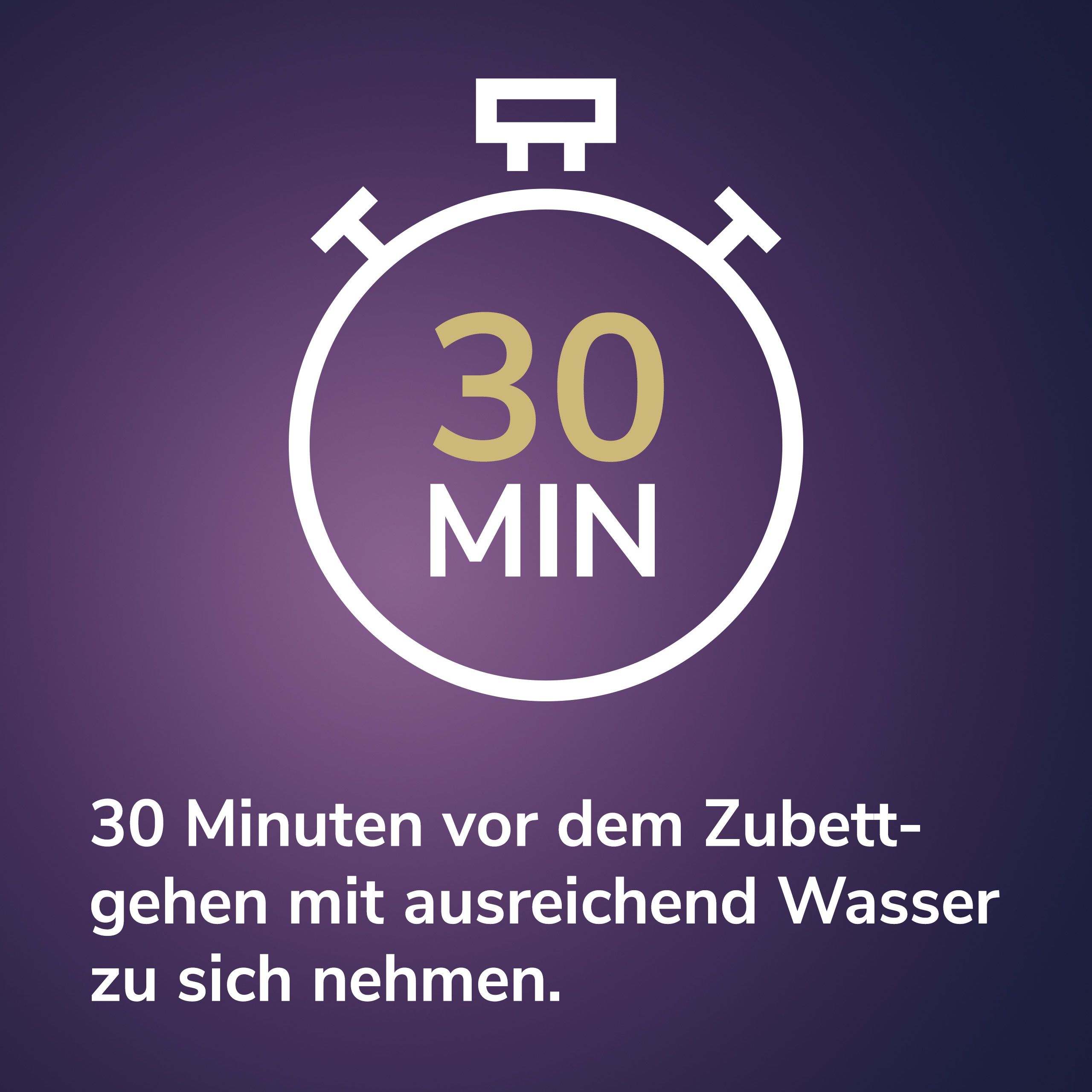 Uhr. Text: 30 Minuten vor dem Zubettgehen mit ausreichend Wasser zu sich nehmen.