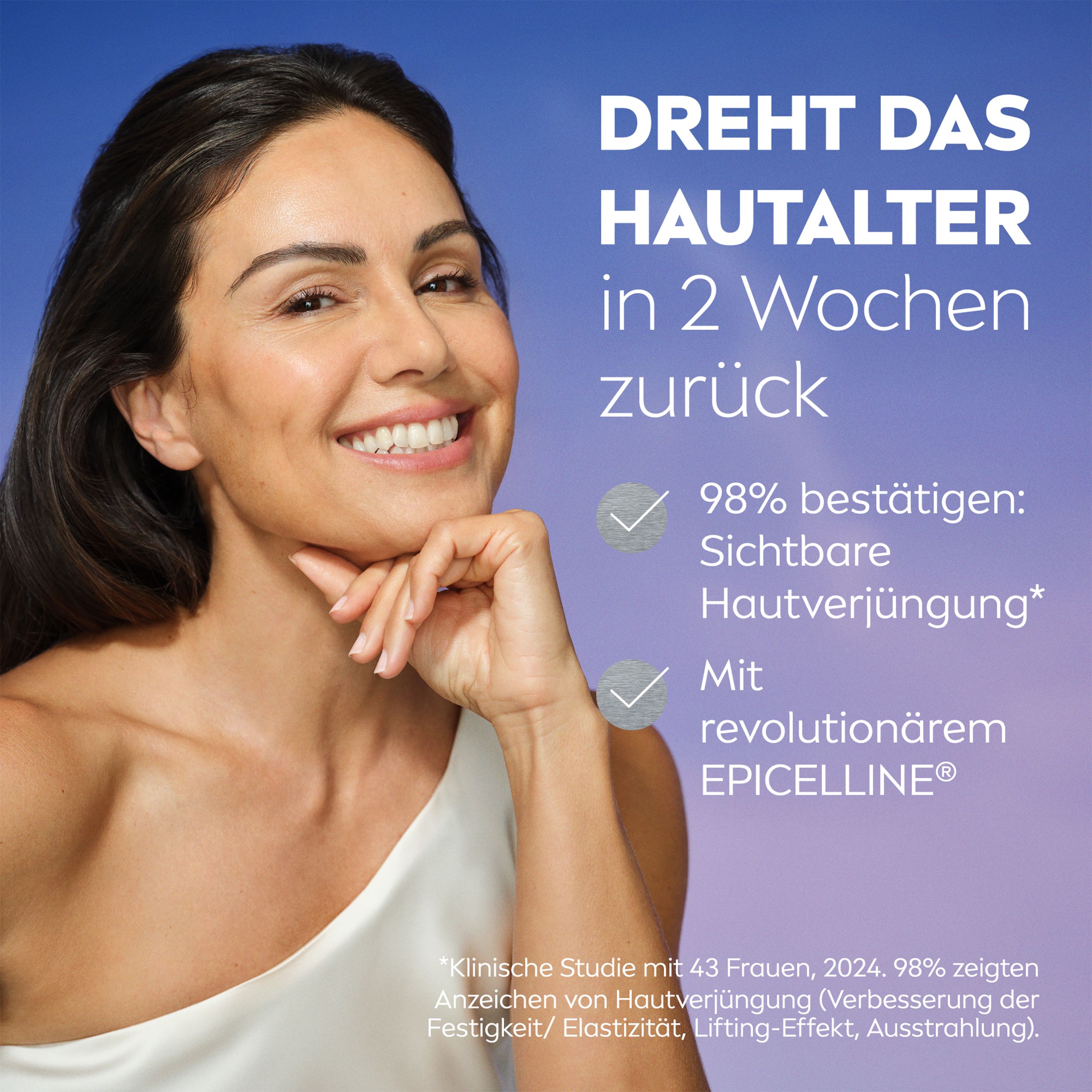 Frau mit Haut. Text: Dreht das Hautalter in 2 Wochen zurück. 98% bestätigen sichtbare Hautverjüngung.