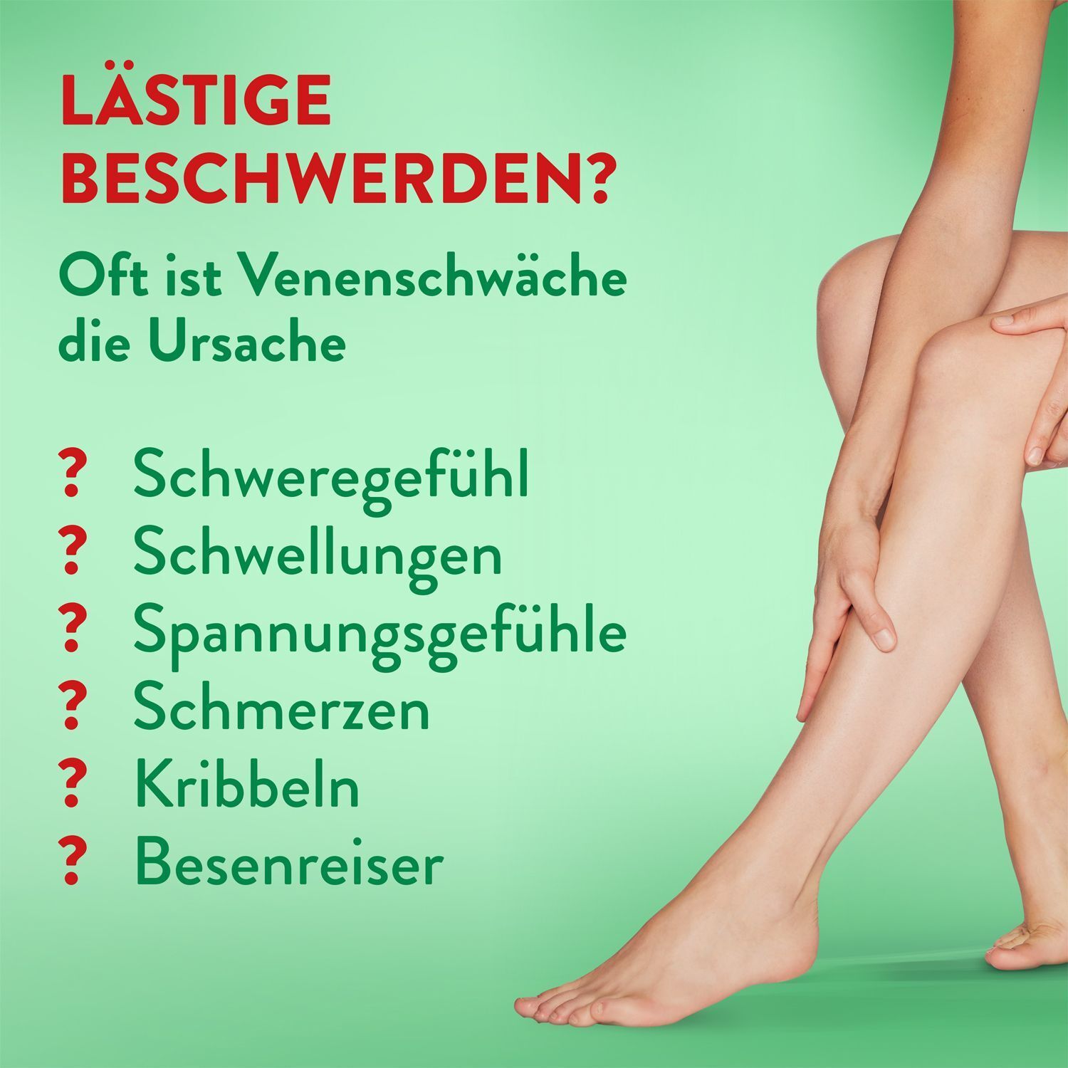 Text: Lästigen Beschwerden? Oft ist Venenschwäche die Ursache. Symptome: Schweregefühl, Schwellungen, Spannungsgefühle, Schmerzen, Kribbeln.