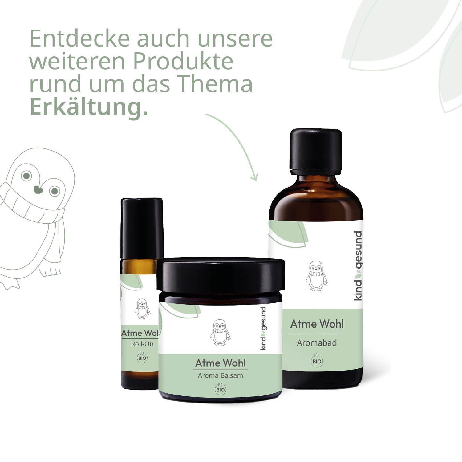 Drei Produkte: Roll-On, Creme und Flasche. Aufschrift: Atme Wohl, Aroma Balsam, Aromabad. Marke: kindgesund®.
