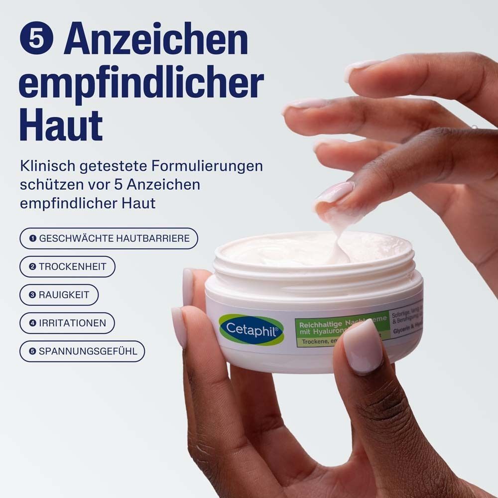 Tiegel CETAPHIL Nachtcreme. Creme wird entnommen. Text: 5 Anzeichen empfindlicher Haut. Klinisch getestet.