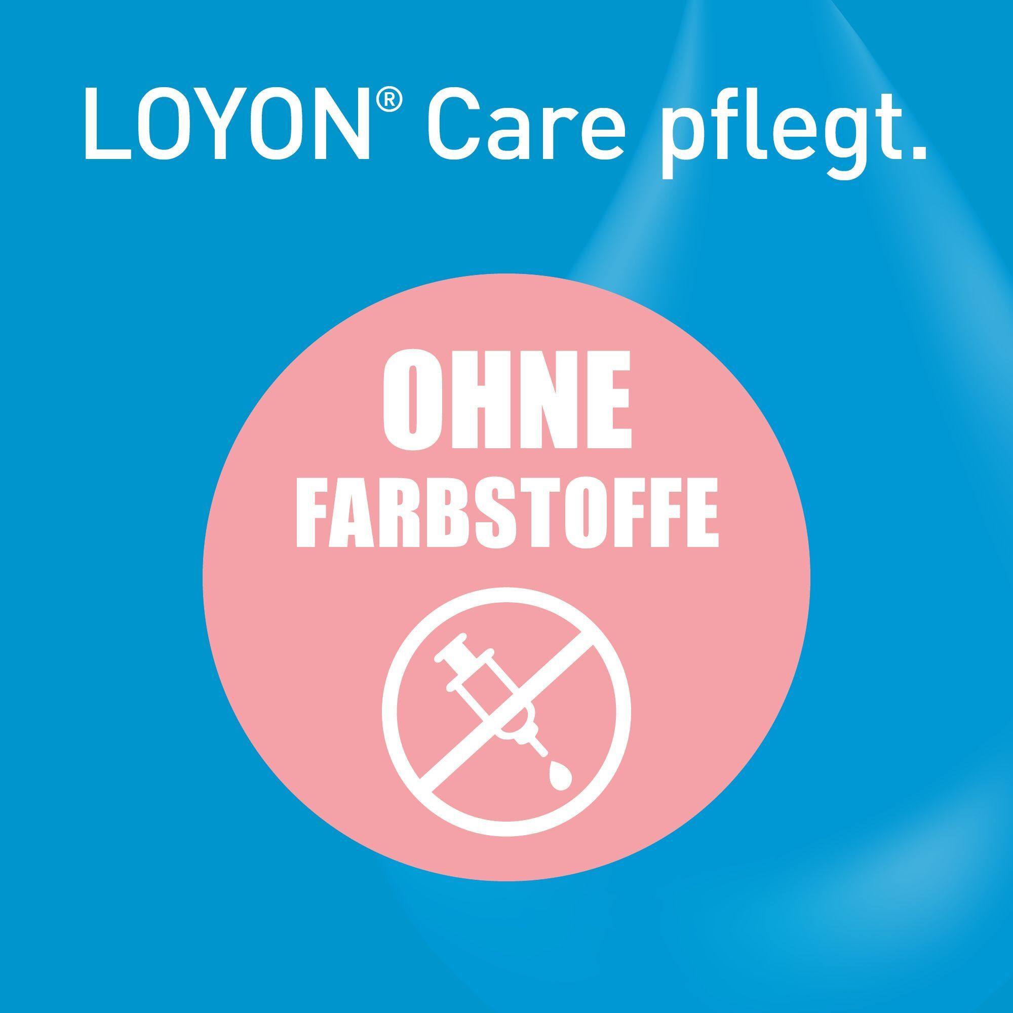 Text auf blauem Hintergrund. LOYON Care pflegt. Ohne Farbstoffe. Rosa Kreis mit Symbol einer Spritze mit Nadel.