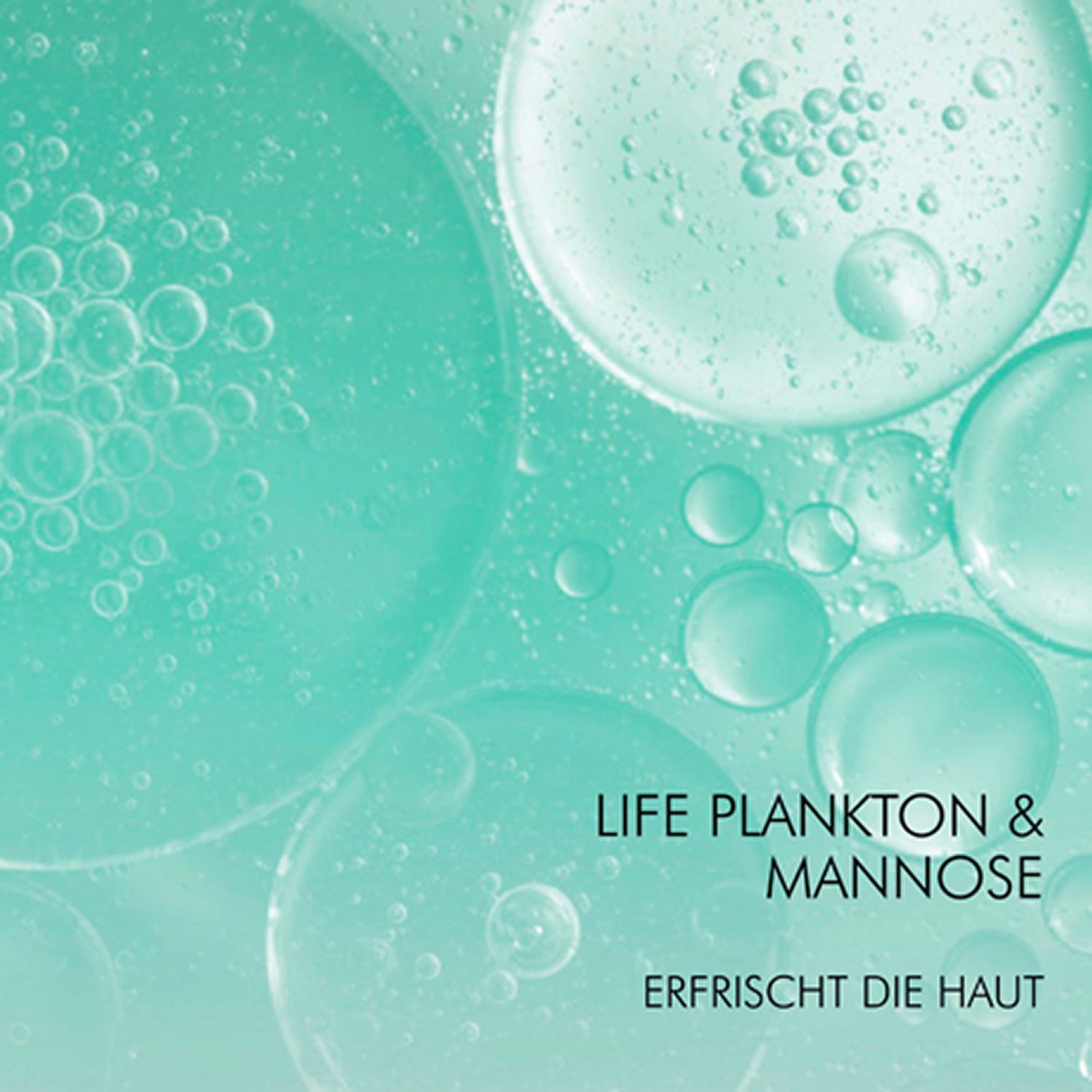 Nahaufnahme von Wasserblasen und Text: LIFE PLANKTON & MANNOSE. ERFRISCHT DIE HAUT.