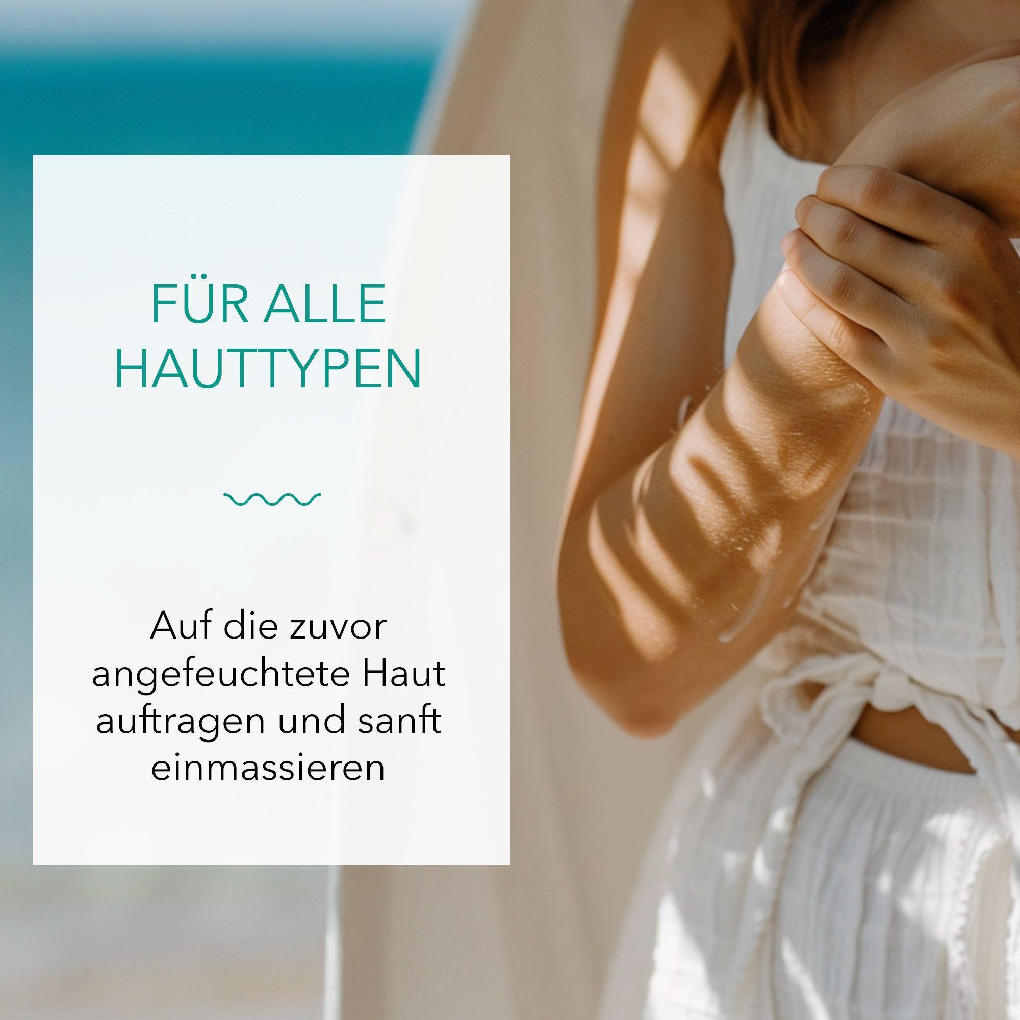 Nahaufnahme einer Frau, die ihre Hand auf die Haut legt. Text: Für alle Hauttypen. Auf die zuvor angefeuchtete Haut auftragen und sanft einmassieren.