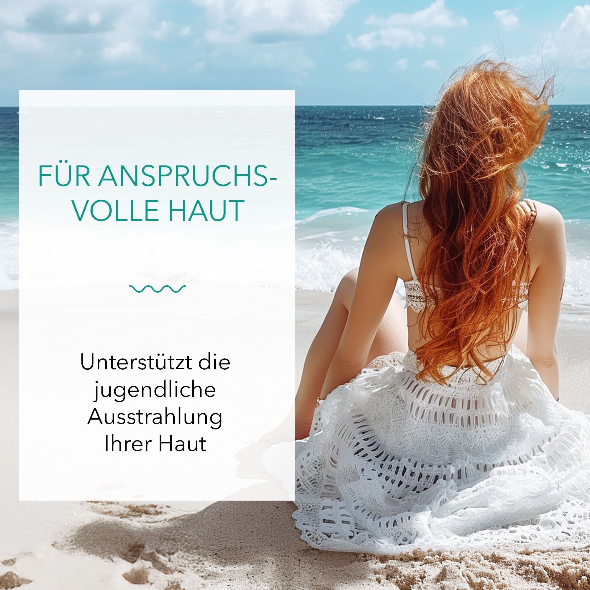 Rückansicht einer Frau am Strand. Text: Für anspruchsvolle Haut. Unterstützt die jugendliche Ausstrahlung Ihrer Haut.