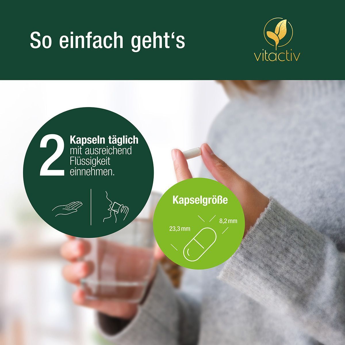 Person nimmt Kapsel. Text: 2 Kapseln täglich mit Flüssigkeit einnehmen. Kapselgröße: 23,3mm x 8,2mm.