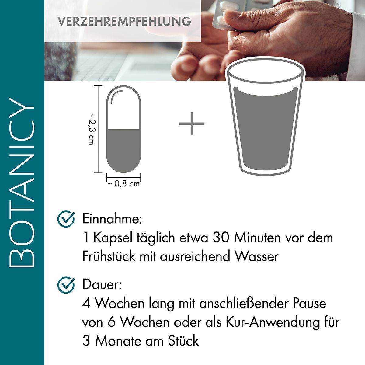 Einnahme: 1 Kapsel täglich etwa 30 Minuten vor dem Frühstück mit ausreichend Wasser. Dauer: 4 Wochen mit Pause oder als Kur für 3 Monate.