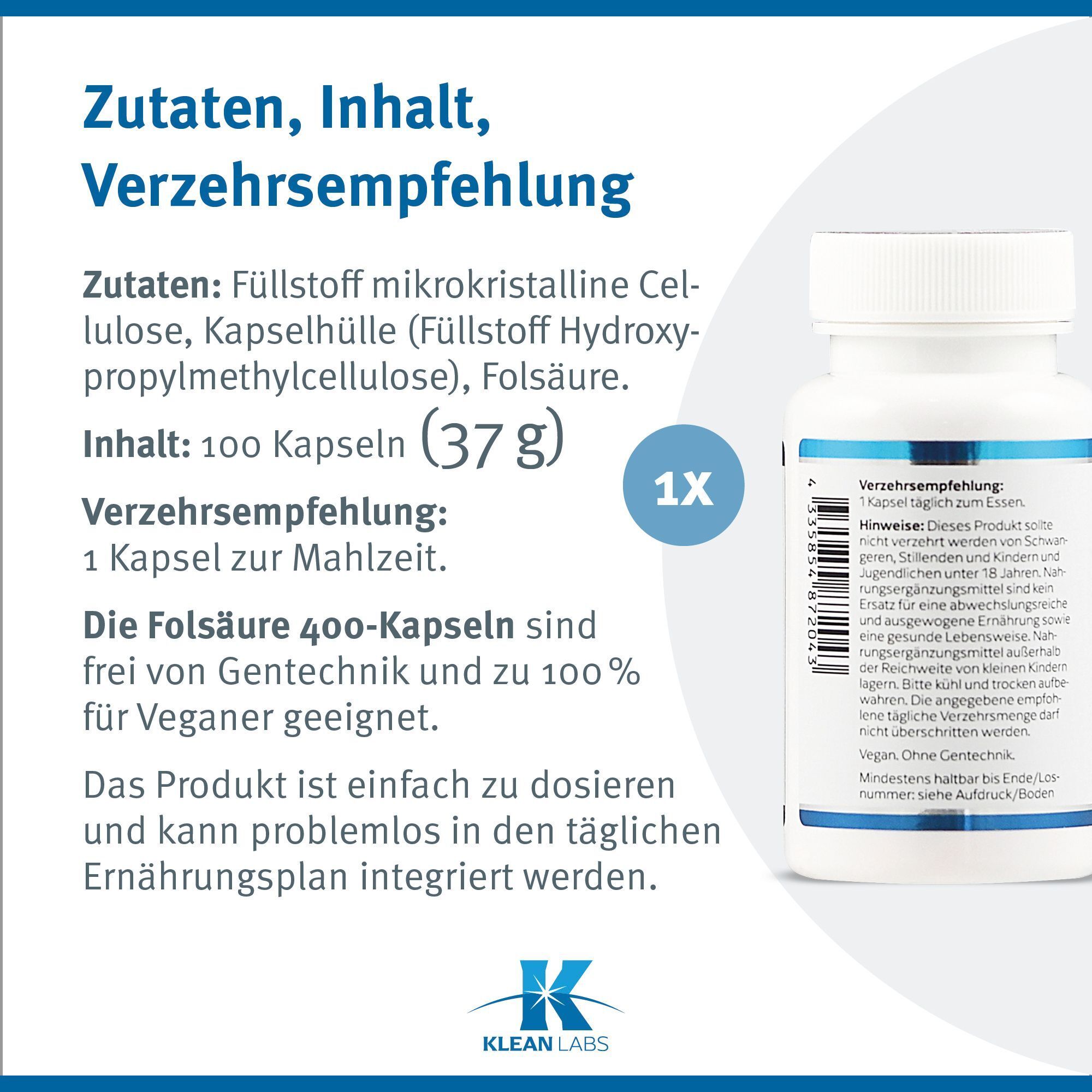 Zutaten: Mikrokristalline Cellulose, Kapselhülle, Folsäure. Inhalt: 100 Kapseln. Verzehrempfehlung: 1 Kapsel.