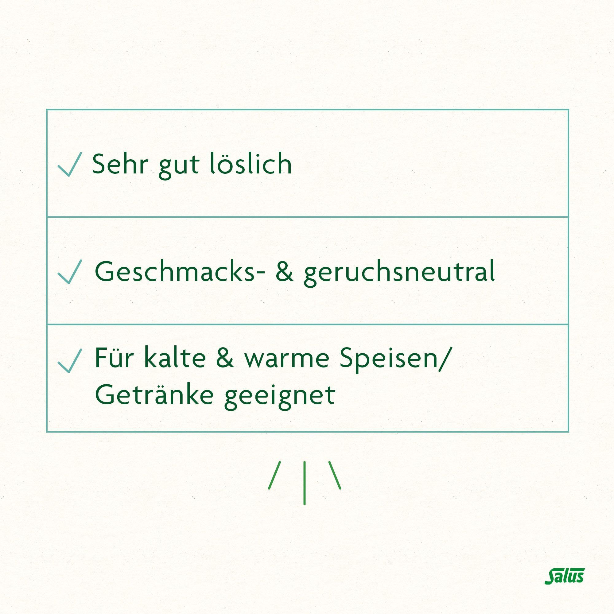 Text: Sehr gut löslich, Geschmacks- & geruchsneutral, Für kalte & warme Speisen/Getränke geeignet.