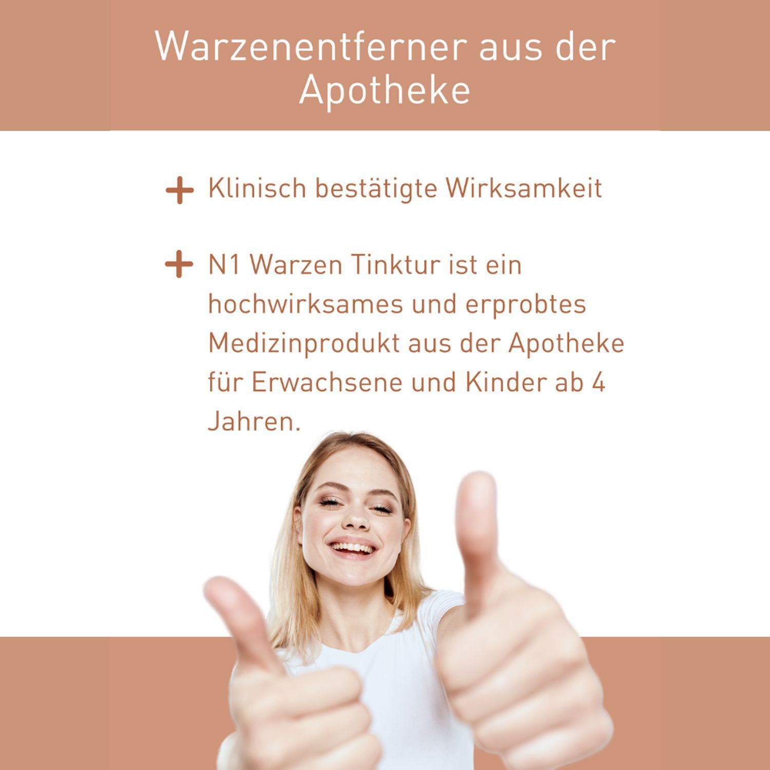 Text auf braunem Hintergrund: Warzenentferner aus der Apotheke. Pluspunkte: klinisch bestätigte Wirksamkeit, N1 Warzen Tinktur ist ein Medizinprodukt.
