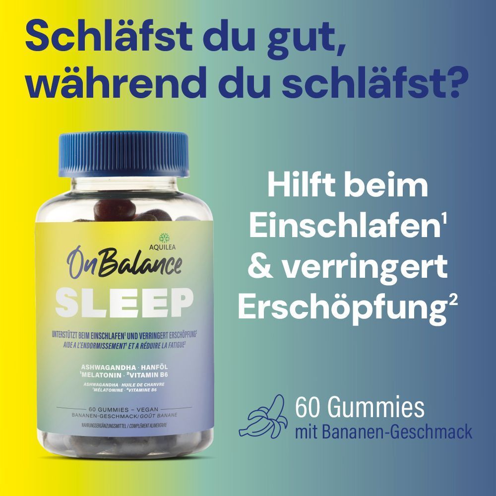 Eine Flasche AQUILEA OnBalance Sleep Gummies. Text: 'Hilft beim Einschlafen & verringert Erschöpfung'. 60 Gummies mit Bananengeschmack.