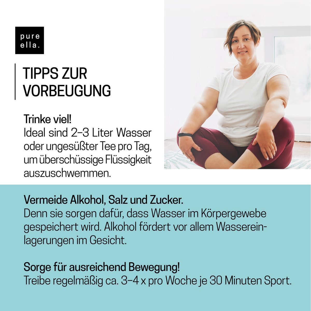 Frau sitzt. Text: Trinke 2-3 Liter Wasser oder ungesüßten Tee. Vermeide Alkohol, Salz und Zucker. Sorge für Bewegung.