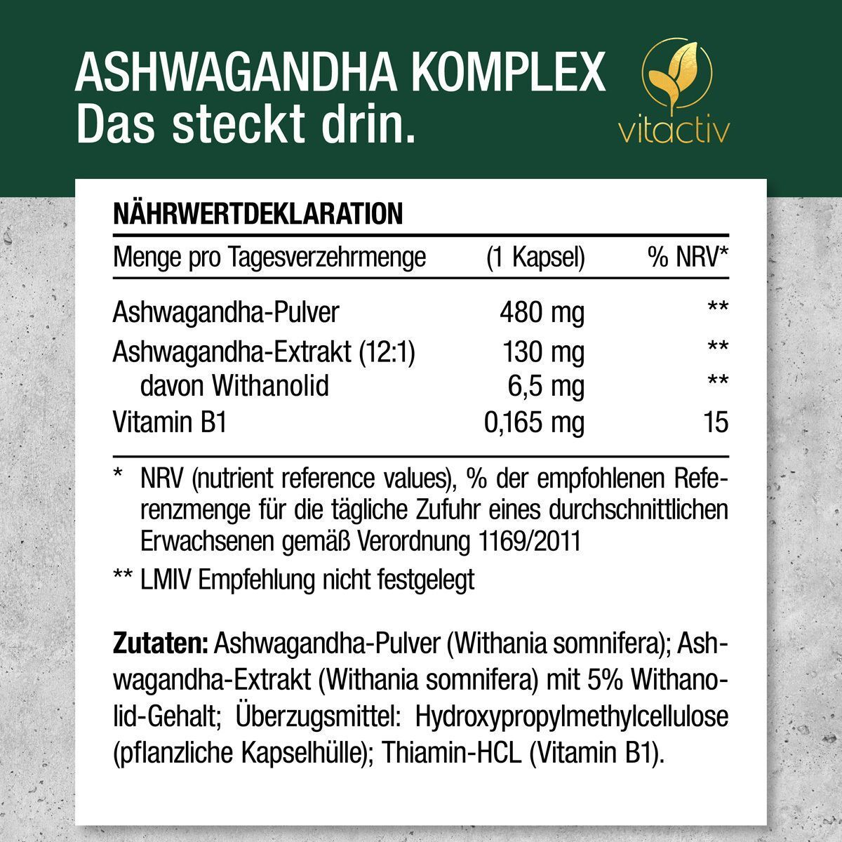 Nährwertdeklaration für ASHWAGANDHA KOMPLEX. Enthält Ashwagandha-Pulver, Ashwagandha-Extrakt und Vitamin B1.