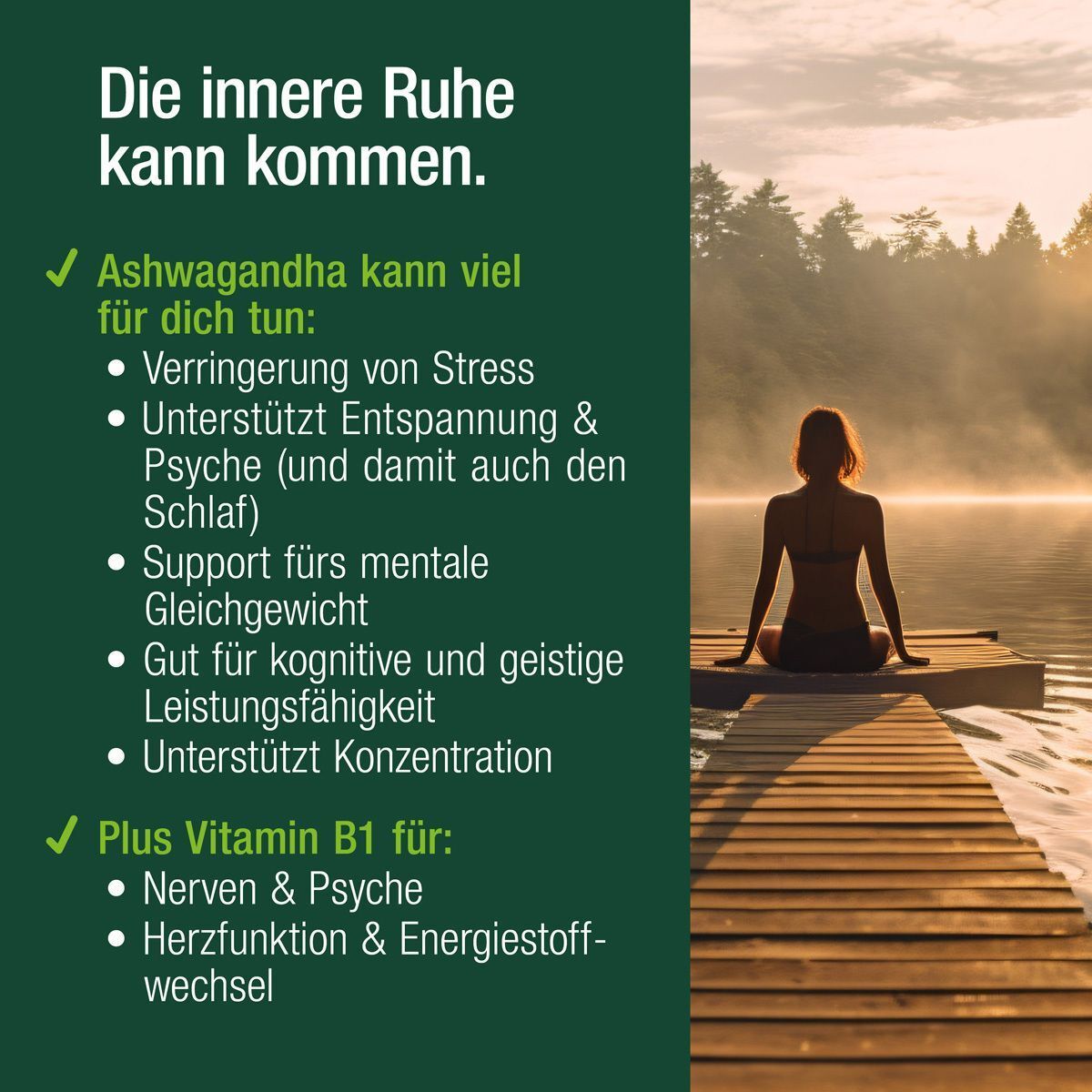 Eine Frau sitzt auf einem Steg. Text: Ashwagandha kann viel für dich tun. Plus Vitamin B1 für Nerven & Psyche.