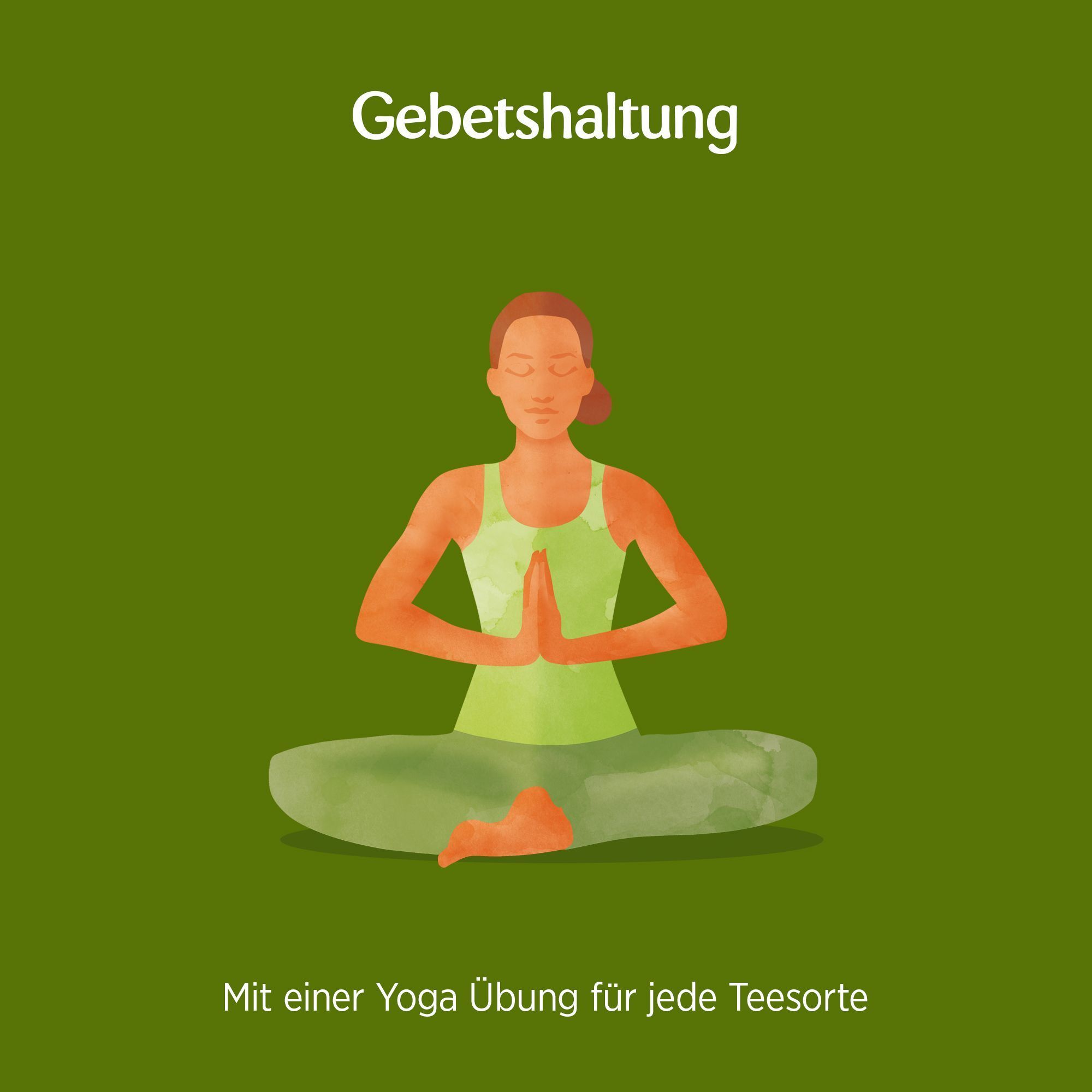 Illustration einer Person in Gebetshaltung auf grünem Hintergrund. Text: Mit einer Yoga Übung für jede Teesorte.