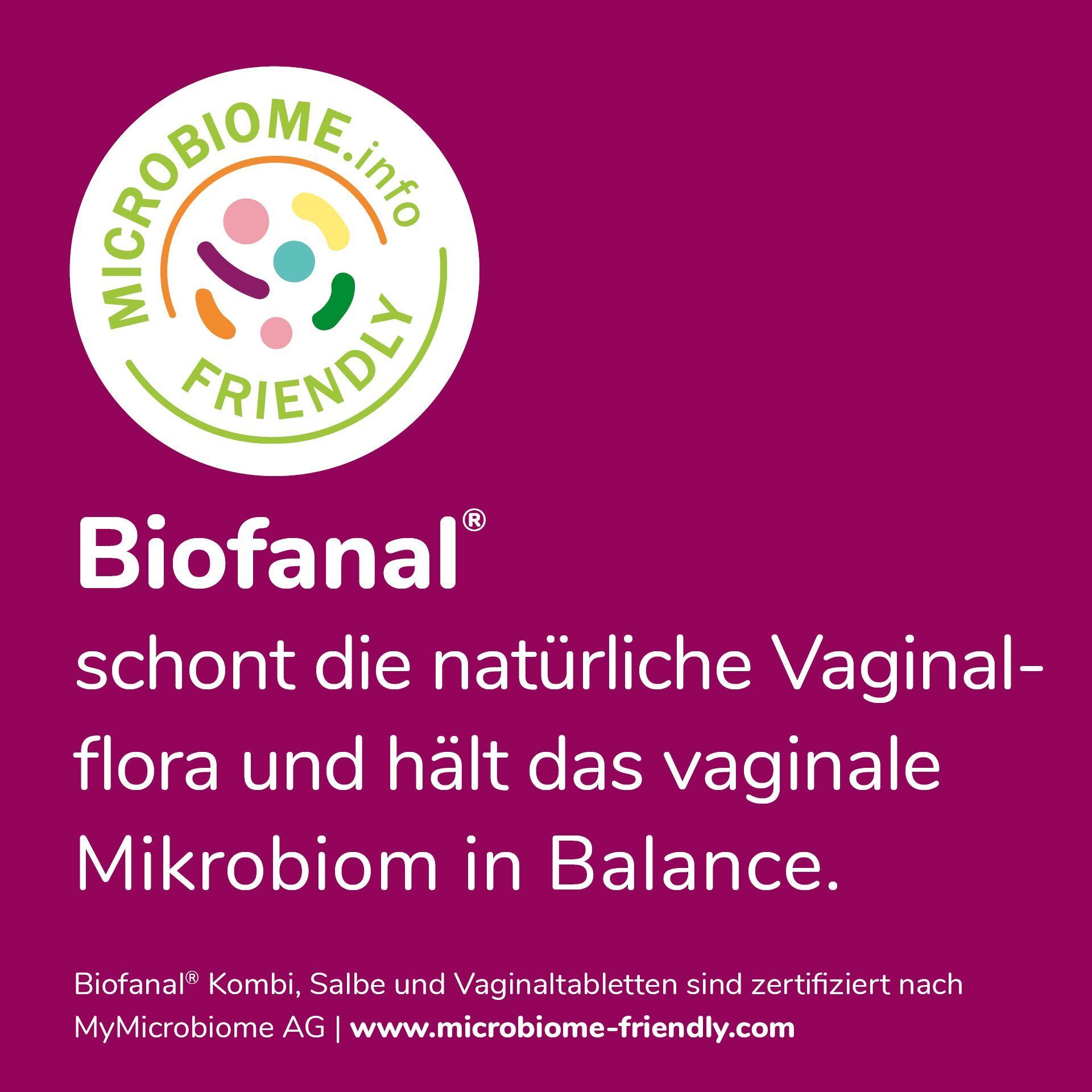 Biofanal schont die natürliche Vaginalflora und hält das Mikrobiom im Gleichgewicht. Zertifiziert.