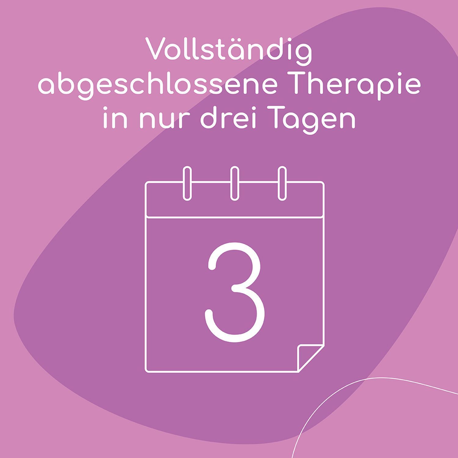 Vollständig abgeschlossene Therapie in nur drei Tagen. Kalender-Symbol mit '3'.
