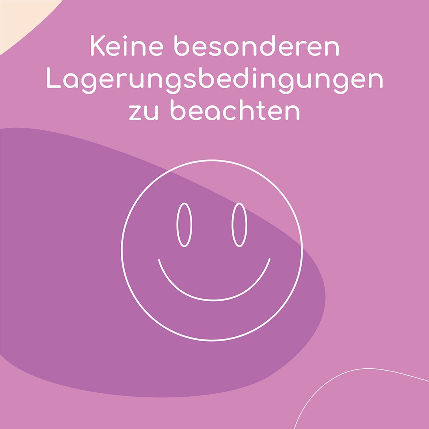 Keine besonderen Lagerungsbedingungen zu beachten. Smiley-Symbol.