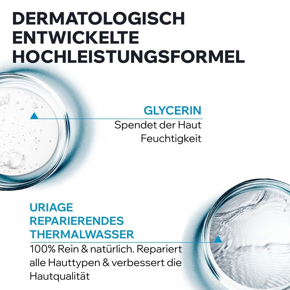 Nahaufnahme von Flüssigkeiten. Text: Dermatologisch entwickelte Hochleistungsformel. Mit Glycerin und Uriage Thermalwasser.