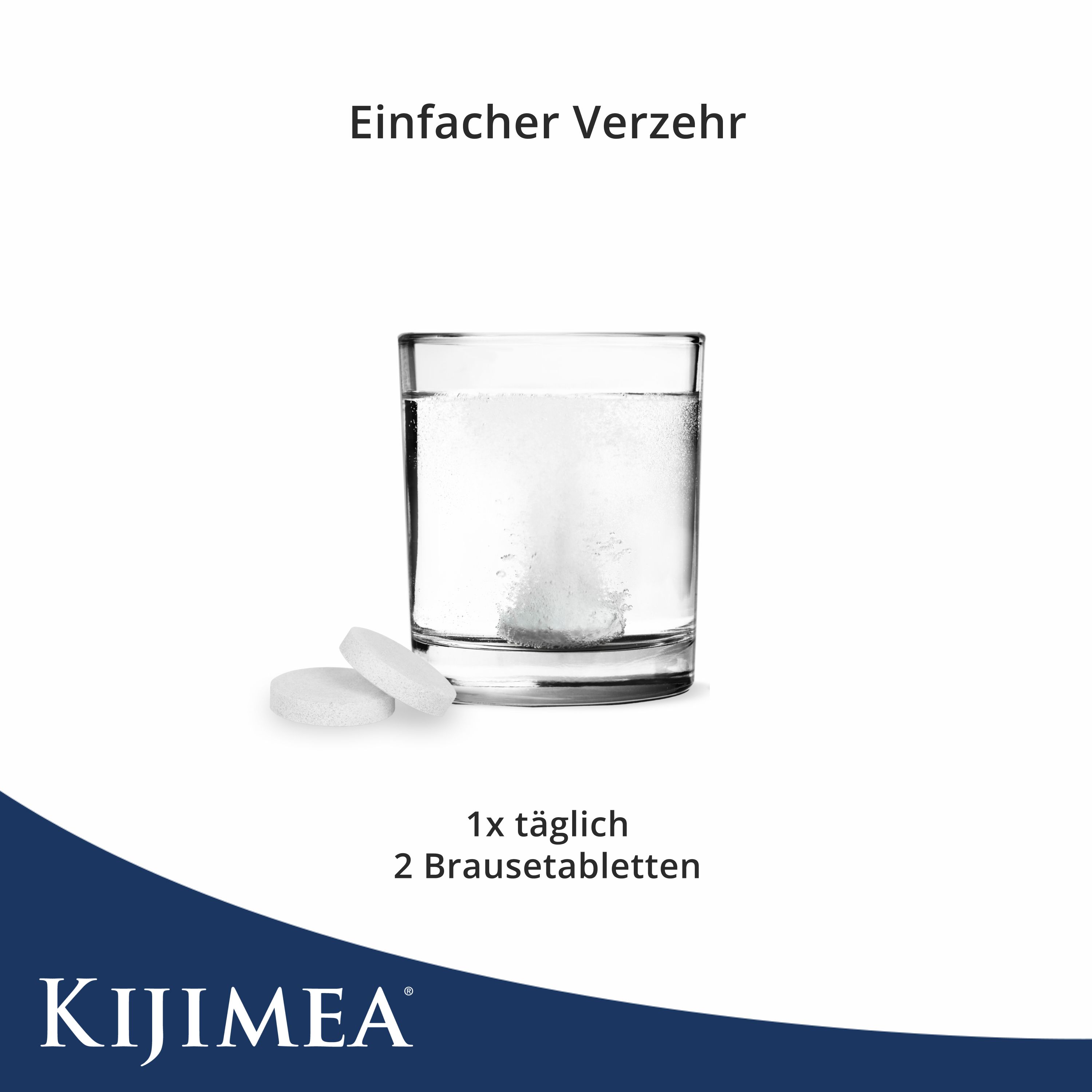 Glas mit Wasser und zwei Brausetabletten. Text: 1x täglich 2 Brausetabletten. KIJIMEA-Logo.