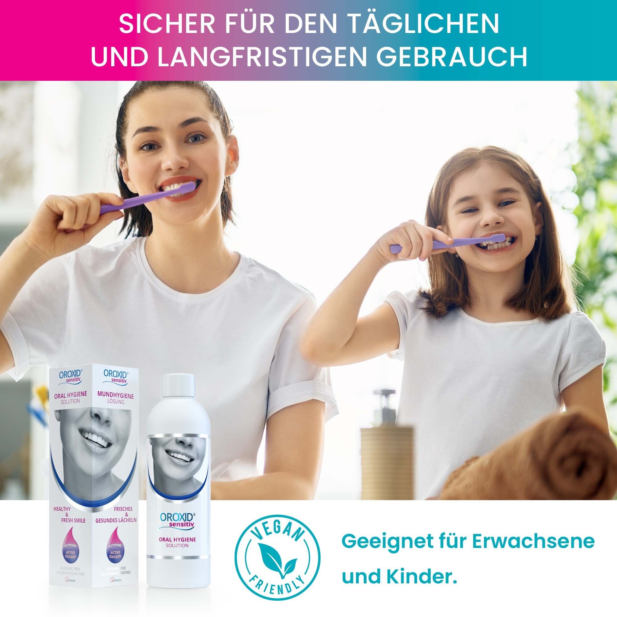 Frau und Kind putzen Zähne. OROXID® sensitiv Flasche und Packung. Text: Sicher für den täglichen und langfristigen Gebrauch. Vegan.