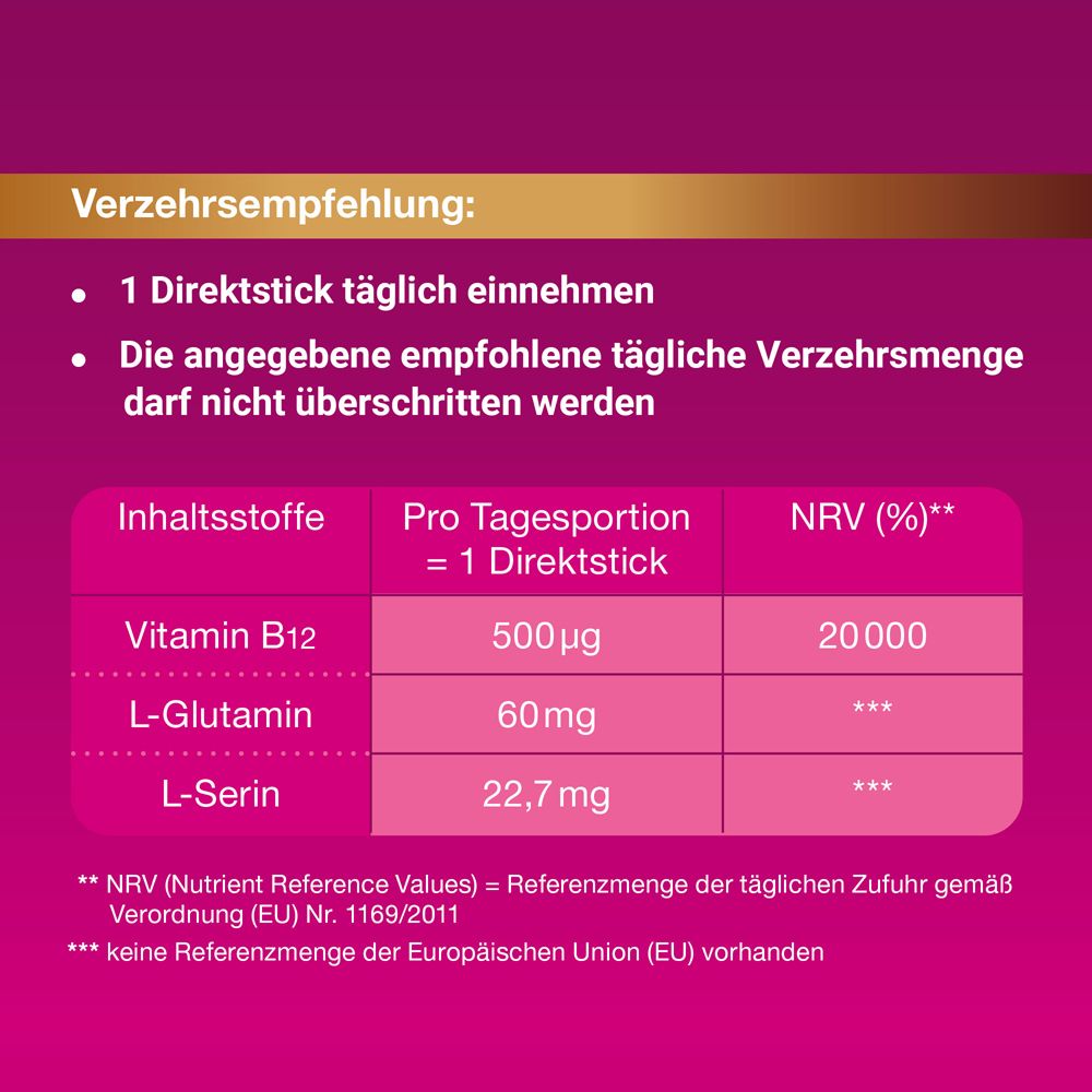 Dosierungsempfehlung: 1 Direktstick täglich. Inhaltsstoffe: Vitamin B12, L-Glutamin, L-Serin.