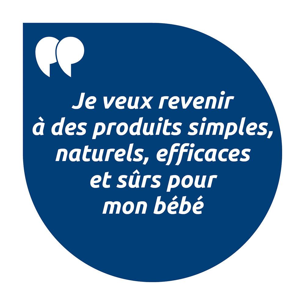 Texte: Je veux revenir à des produits simples, naturels, efficaces et sûrs pour mon bébé.
