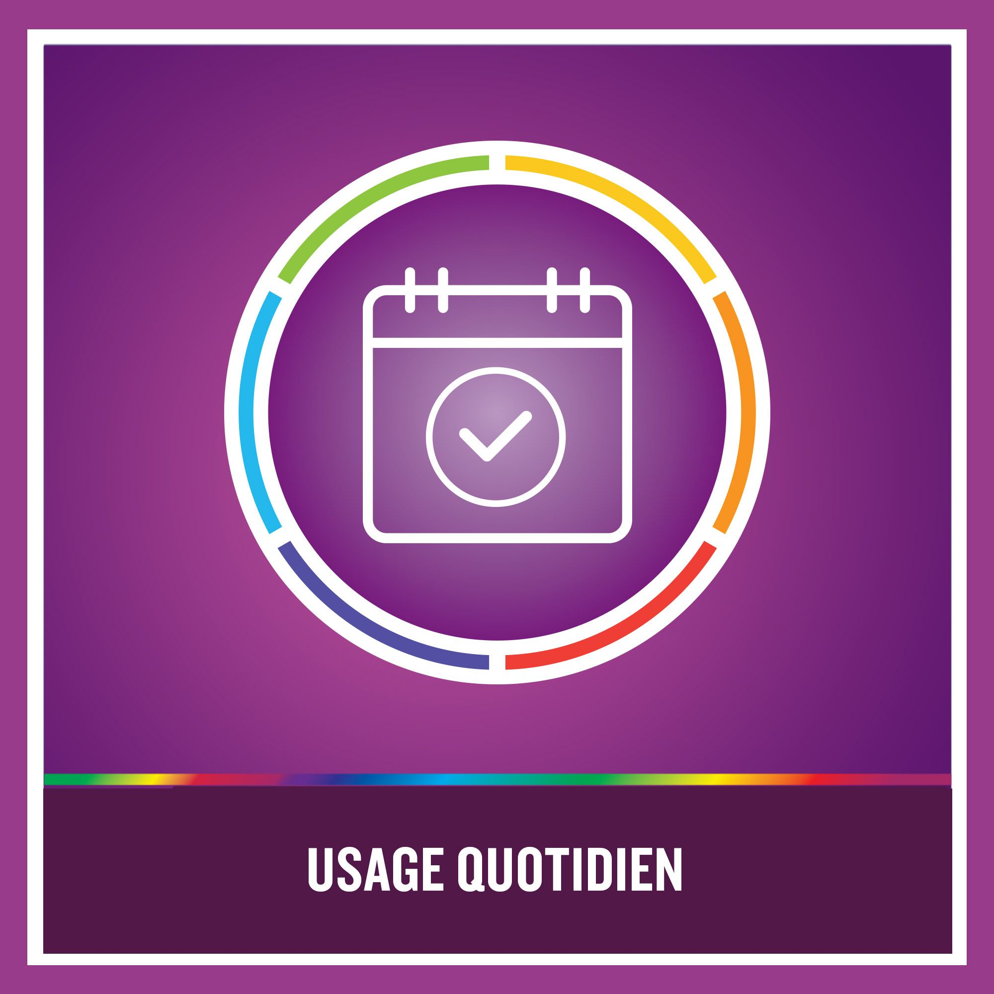 Symbole circulaire avec calendrier et coche, texte: Usage quotidien.