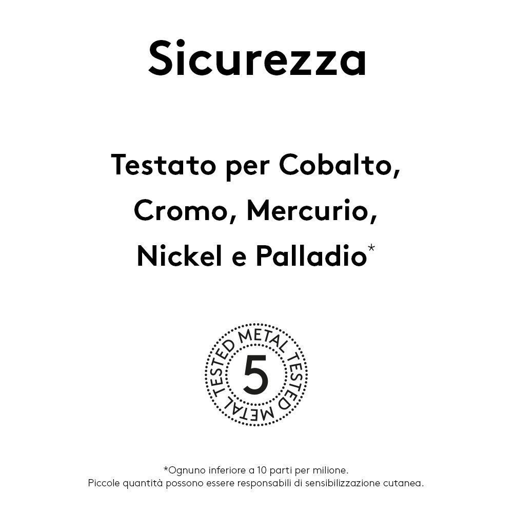 Nota di sicurezza: Testato per cobalto, cromo, mercurio, nichel e palladio. Sigillo 'Metal Tested 5'.