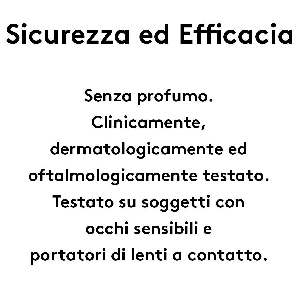 Testo: 'Sicurezza ed Efficacia'. Senza profumo. Testato clinicamente, dermatologicamente e oftalmologicamente. Per occhi sensibili.