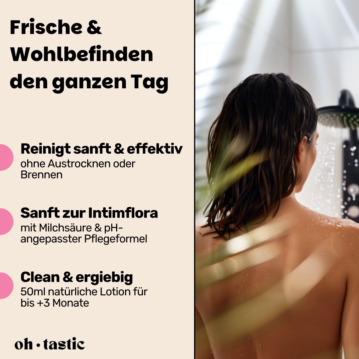Frau unter der Dusche. Text: "Reinigt sanft & effektiv", "Sanft zur Intimflora", "Clean & ergiebig". "oh.tastic"-Logo.